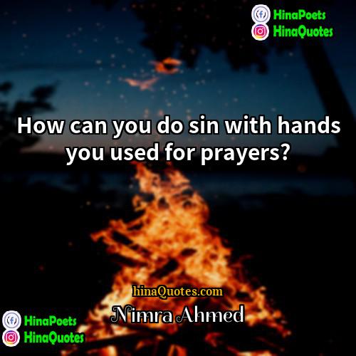 Nimra Ahmed Quotes | How can you do sin with hands